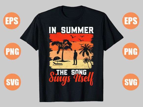 In Summer the Song Sings Itself: Graphics & T-Shirt Designs