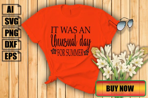 It Was an Unusual Day for Summer: Graphics & T-Shirt Designs