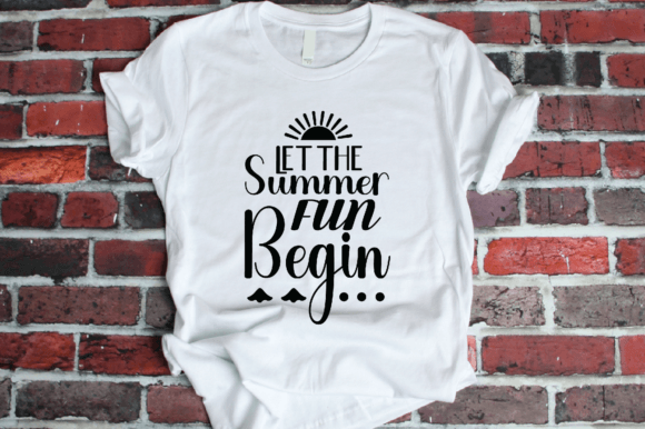 Let the Summer Fun Begin Graphics for T-Shirt Designs