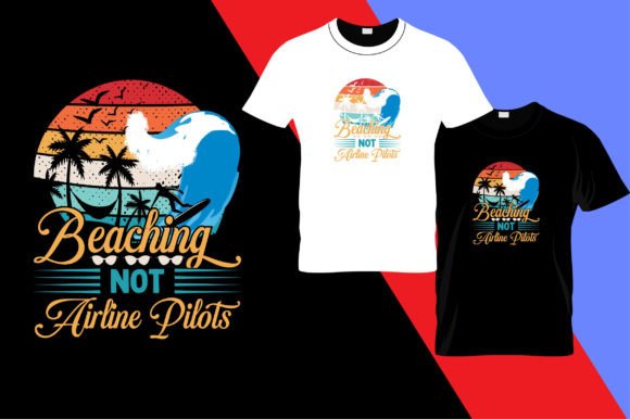 Summer Beaching Not Airline Pilots: Graphics & T-Shirt Designs