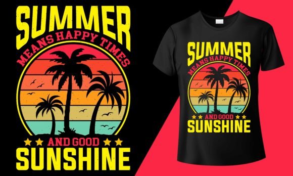 Summer Means Happy Times: Graphics for T-Shirt Designs