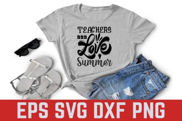 Teachers Love Summer SVG: Graphics & T-Shirt Designs