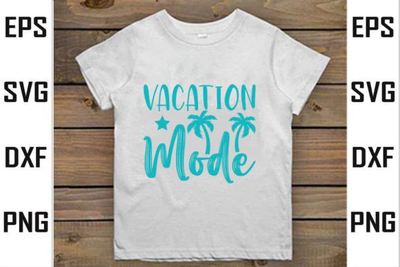 Vacation Mode Graphics for Summer T-Shirt Designs